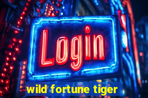 wild fortune tiger